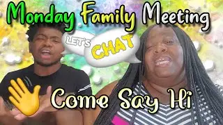 It's Monday Let's Get It Started| Monday Family Meeting
