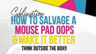 Fixing Sublimation Mistakes - Sublimation Mouse Pad