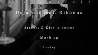 Doja Cat feat. Rihanna- Streets & Kiss it better /Mush up/ (Speed up)