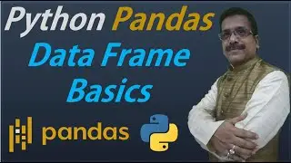 Python Pandas Tutorials || 3. Pandas Data Frame Basics || What is Pandas DataFrame || Pandas Basics