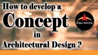 How To Develop Architectural Concepts ? | Edu-Archs