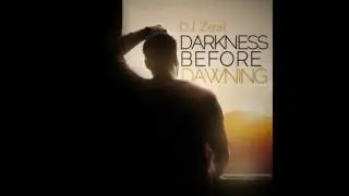 DJ Zeal- Darkness Before Dawning