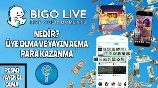 Bigo Live Nedir? Üye Olma ve Yayın Açma / Bigo Live Para Kazanma / Yayıncı Olma Şartları