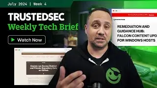 TrustedSec Tech Brief - July 2024 Week 4
