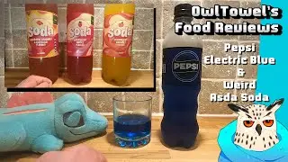 [OwlTowel's Food Reviews] – Pepsi Electric Blue & Weird Asda Sodas