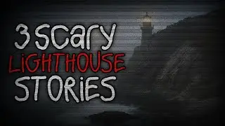 3 SCARY LIGHTHOUSE STORIES