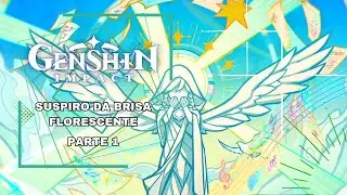 SUSPIRO DA BRISA FLORESCENTE - PARTE 1 - GENSHIN IMPACT