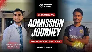 কলেজ Top10 এ থাকতে পারি নাই? Friend দের জন্যই চান্স পেয়েছি ! NextStep Podcast | EP02 | Admission