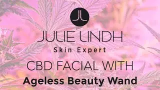 Julie Lindh CBD Infusion Facial using Ageless Beauty Wand and LED