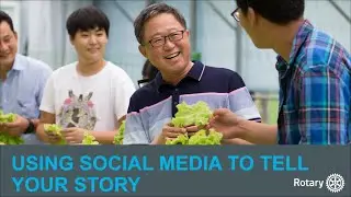 Rotary International: Using Social Media To Tell Your Story