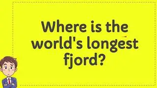 Where is the worlds longest fjord?