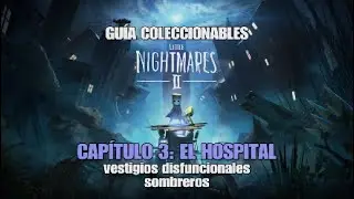 Little Nightmares II - CAPÍTULO 3: EL HOSPITAL - Guía coleccionables