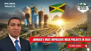 Jamaica's Most Impressive Mega Projects in 2024