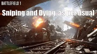 RIP my aim : Battlefield 1 Sniping