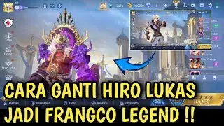 CARA GANTI HIRO LUKAS DI LOBY ML JADI FRANCO LEGEND  | MLBB