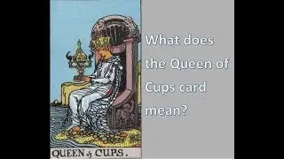 Tarot meanings - what does the Queen of Cups card mean?