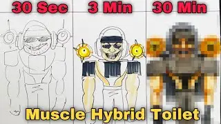 Drawing Upgrade Muscle Hybrid Toilet in 30 sec, 3 min, and 30 min | Skibidi Toilet | 77 - CunsArt