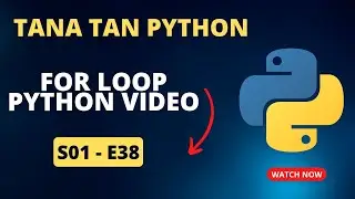 For Loop Python Video | Tana Tan Python | S01- E38 | Tweakandtools