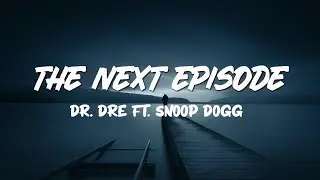 Dr. Dre ft. Snoop Dogg - The Next Episode (Lyrics)