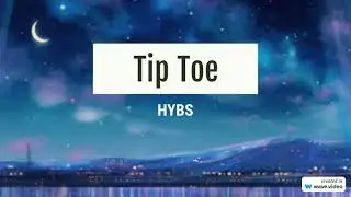 HYBS - Tip Toe (Lyric Video)