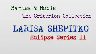 Barnes & Noble Criterion Sale (July 2019): The Films of Larisa Shepitko