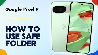 How to Use Safe Folder on Google Pixel 9 | Tips, Tricks & Hidden Features