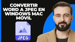 Word a JPEG: Cómo Convertir Word a JPEG en Windows/Mac/Móvil