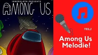 Among Us Melodie! (TEIL 2)