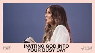 Inviting God into Your Busy Day | Holly Furtick