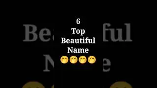 6 Top Beautiful Name 🥰 #alphabet #shortsvideo ❤️❤️