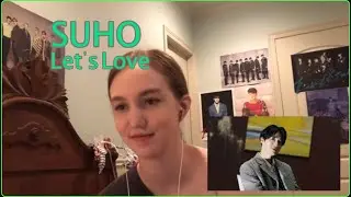 SUHO [Let’s Love] Reaction