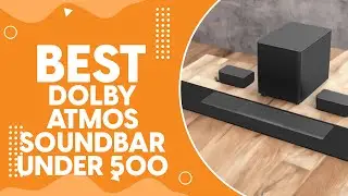 Best Dolby Atmos Soundbar under $500 in 2024 - Affordable Atmosphere