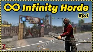 Infinity Horde: Ep.1 - Getting Started (7 Days to Die)