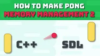 Memory Management with C++ and SDL for Game Programming Part 2 - Pong Tutorials #7
