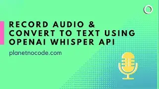 Record audio & convert to text using OpenAI Whisper API | Bubble.io Tutorials | Planetnocode.com