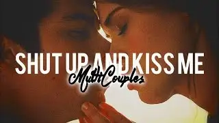 Birthday Collab 2 || Shut Up and Kiss Me (Multicouples)