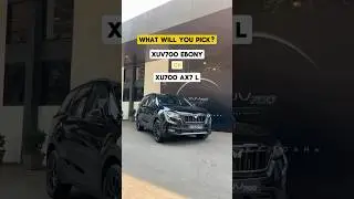AX7L vs EBONY Edition: Mahindra XUV700! Pick one!