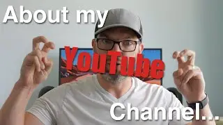Let's Talk About My YouTube Channel...