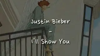Justin Bieber - I'll Show You [Lyrics Video dan Terjemahan]
