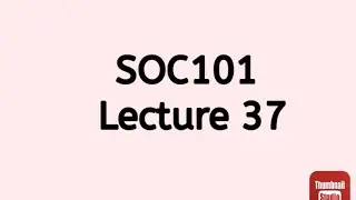 Soc101 lecture 37 || SOC101 Lecture No 37