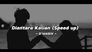 D'MASIV - Diantara Kalian (Speed up) tiktok version