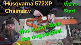 Husqvarna 572XP Chainsaw Will Not Start