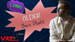 Ben Platt - Older (Lyrics)