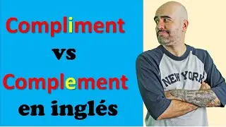 Diferencia entre Compliment vs Complement que tienes que saber en Inglés