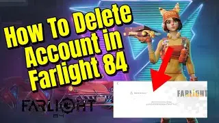 How To Delete Account in Farlight 84