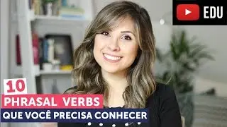 10 Phrasal Verbs que você PRECISA saber em inglês | English in Brazil