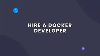 How to Hire a Qualified Docker Developer Fast