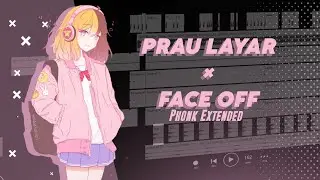 Prau Layar × Face Off ( Phonk Extended )