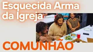 Comunhão 🔻 Esquicida Arma de Crescimento de Igreja