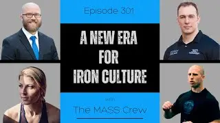 Ep 301 - A New Era For Iron Culture
